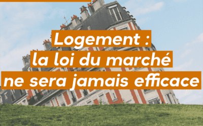 Logement : la loi du marché ne sera jamais efficace