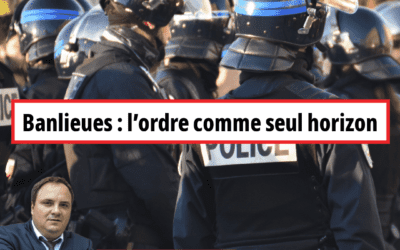 Banlieues : l’ordre comme seul horizon