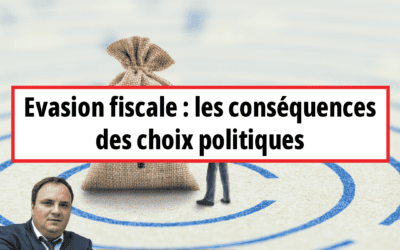 Evasion fiscale : les conséquences des choix politiques