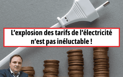 L’explosion des tarifs de l’électricité n’est pas inéluctable !