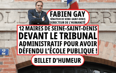 12 Maires de Seine-Saint-Denis devant le Tribunal administratif pour avoir défendu l’école publique !