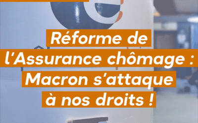 Réforme de l’Assurance chômage : Macron s’attaque à nos droits !