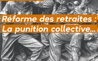 Réforme des retraites : la punition collective…