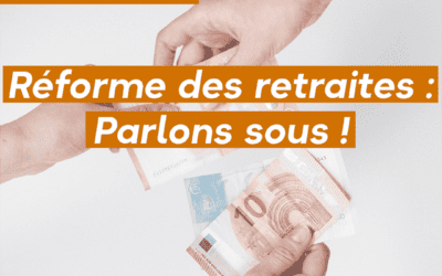 Réforme des retraites : parlons sous !