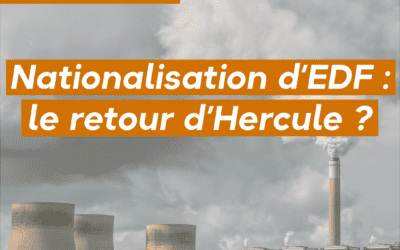 Nationalisation d’EDF : le retour d’Hercule ?