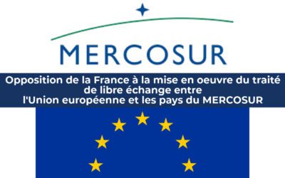 Opposition de la France à la mise en oeuvre du traité de libre échange entre l’Union européenne et les pays du MERCOSUR