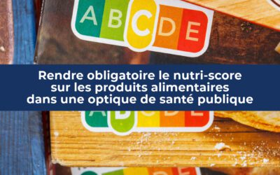 Rendre obligatoire le nutri-score sur les produits alimentaires dans une optique de santé publique