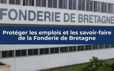 Protéger les emplois et les savoir-faire de la Fonderie de Bretagne