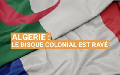 Algérie : le disque colonial est rayé